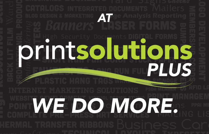At Print Solutions Plus - We Do More.